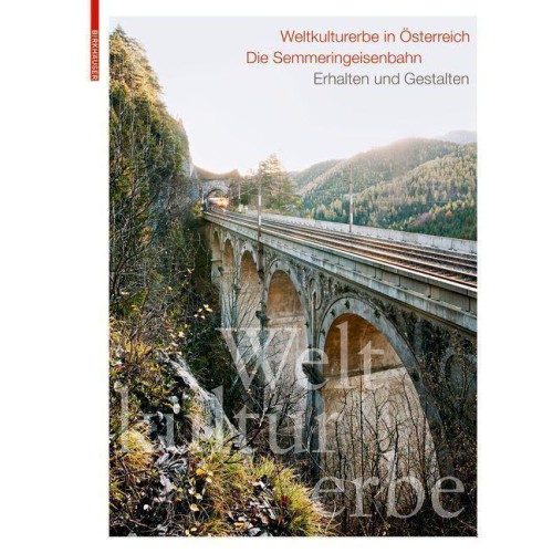AKTION - Weltkulturerbe in Österreich - Die Semmeringeisenbahn
