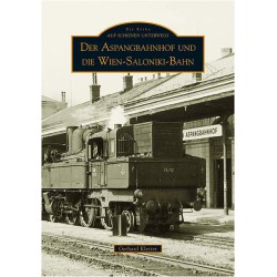 AKTION - Der Aspangbahnhof und die Wien-Saloniki-Bahn