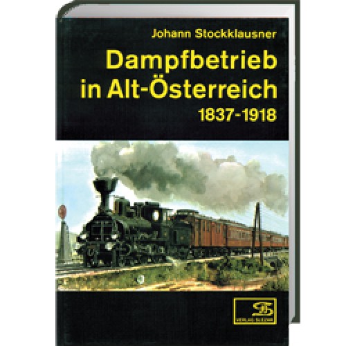 AKTION - Dampfbetrieb in Alt-Österreich 1837-1918